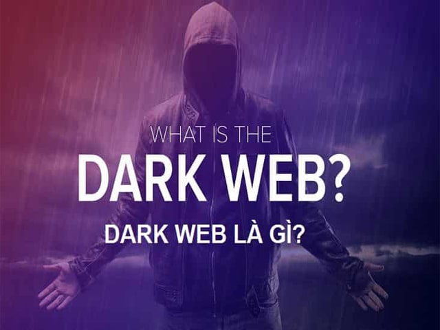 Dark Web và kiến thức cơ bản về Dark Web