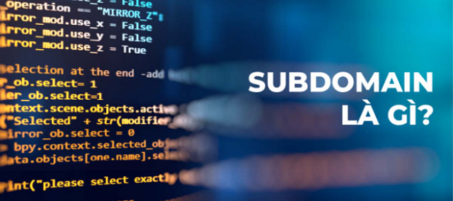 Subdomain là gì? Hướng dẫn tạo Subdomain chi tiết