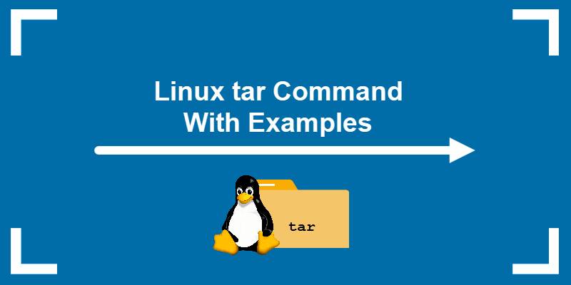 Tar Command Linux là gì? 18 ví dụ về lệnh tar trong Linux