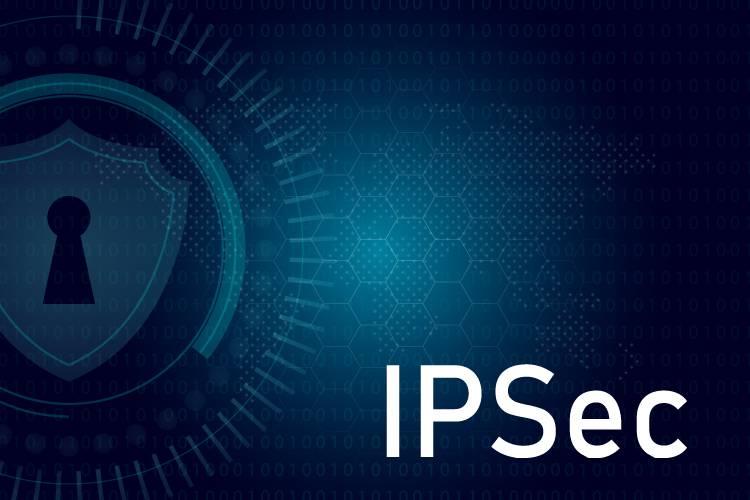 IPsec là gì? Đặc điểm và cách thức hoạt động của IPsec VPN