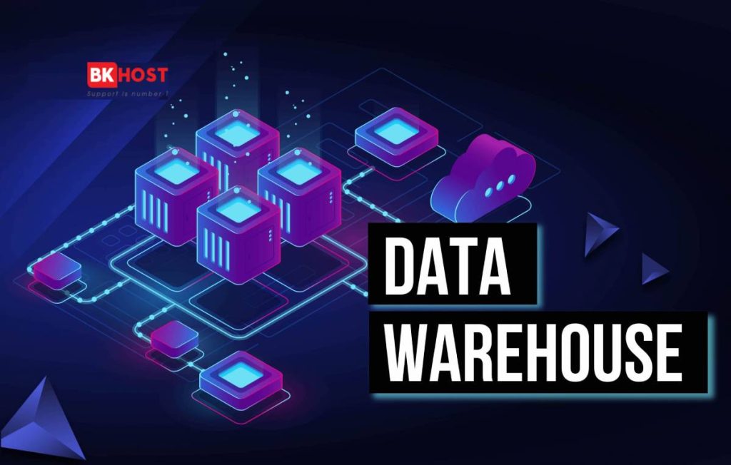 Kiến thức tổng quan về Data Warehouse (kho dữ liệu) BKHOST