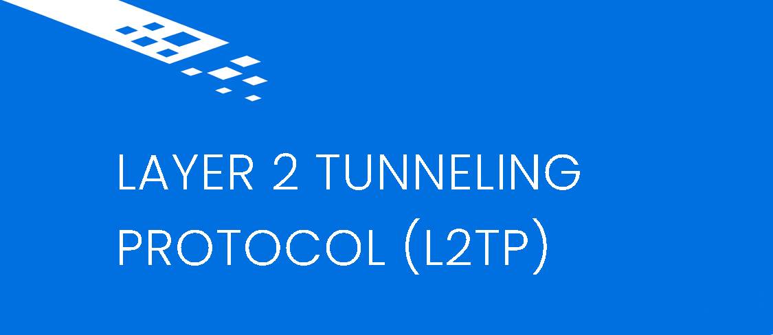 Layer Two Tunneling Protocol (L2TP) la gi