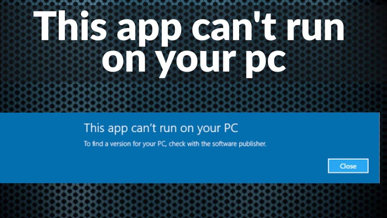 Loi This App Can't Run on Your PC