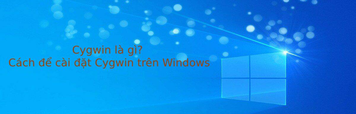 Hướng dẫn cài đặt Cygwin trên Windows chi tiết nhất