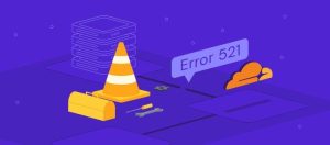 Nguyên nhân và 4 cách fix lỗi Error 521: Web server is down