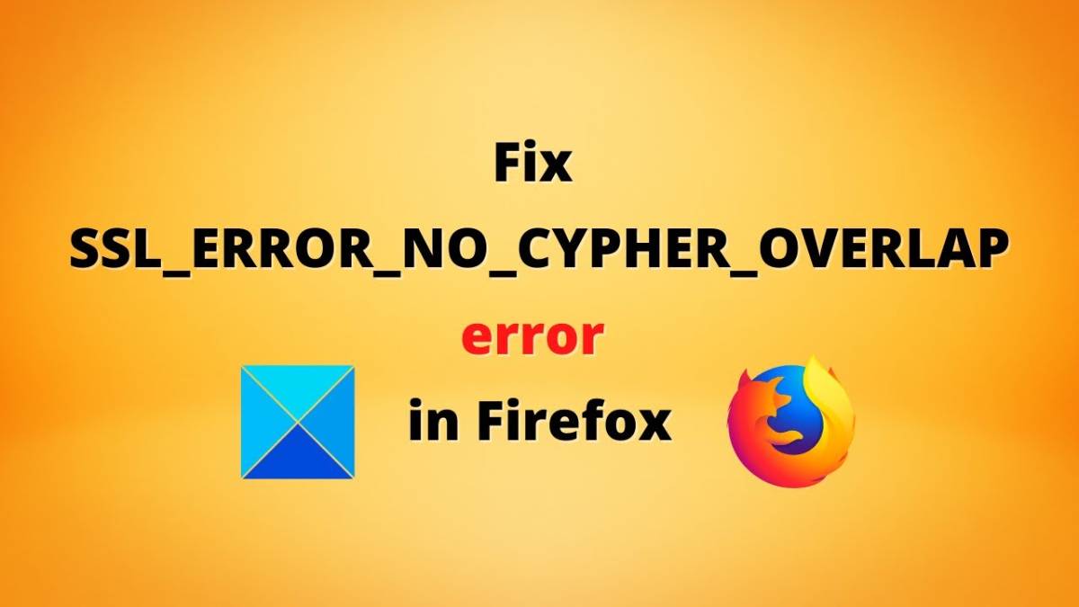 Nguyên nhân và 3 cách sửa lỗi ssl_error_no_cypher_overlap