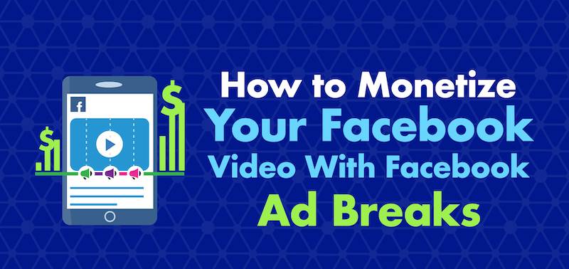 Facebook Ad Breaks là gì? Các bước kiếm tiền với Facebook Ad