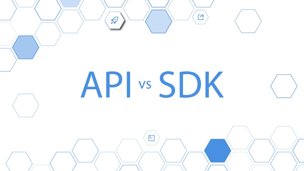 So sánh SDK và API: Đặc điểm, ưu điểm và ứng dụng
